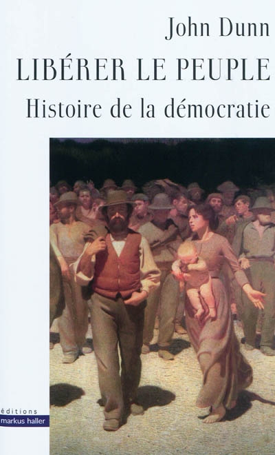 Libérer le peuple : histoire de la démocratie