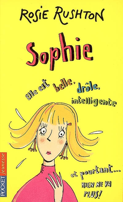 Sophie : elle est belle, drôle, intelligente et pourtant... rien ne va plus !