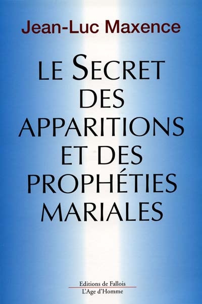 Le secret des apparitions et des prophéties mariales