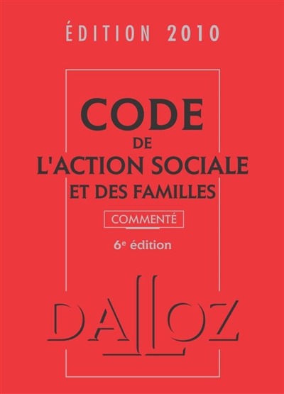 Code de l'action sociale et des familles 2010 : commenté