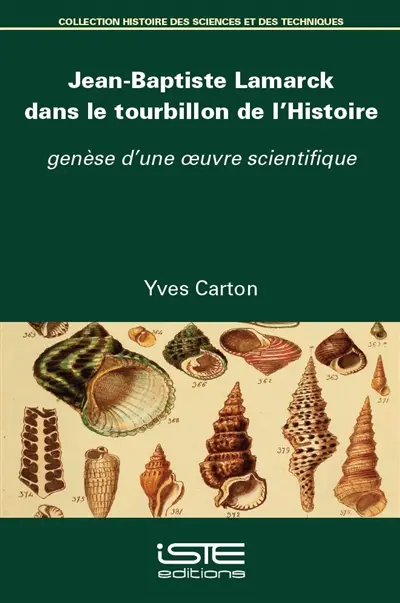 Jean-Baptiste Lamarck dans le tourbillon de l'histoire : genèse d'une oeuvre scientifique Jean-Baptiste Lamarck dans le tourbillon de l'histoire : genèse d'une oeuvre scientifique