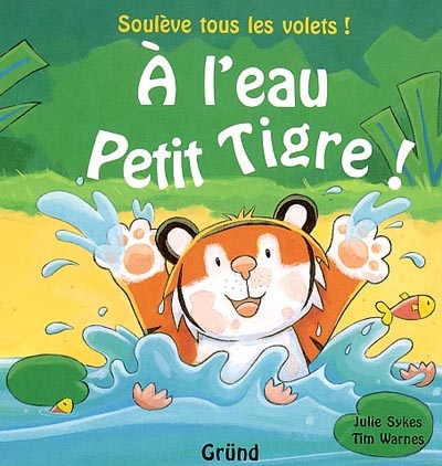 À l'eau, Petit Tigre !