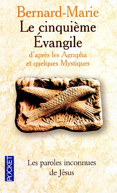 Le cinquième Evangile : d'après les Agrapha et quelques mystiques