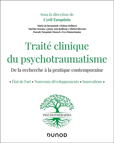 Traité clinique du psychotraumatisme : de la recherche à la pratique contemporaine : état de l'art, nouveaux développements, innovations