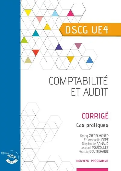 Comptabilité et audit, DSCG UE4 : corrigé, cas pratiques : nouveau programme