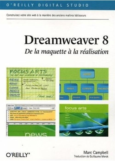 Dreamweaver 8 : de la maquette à la réalisation : construisez votre site web à la manière des anciens maîtres bâtisseurs