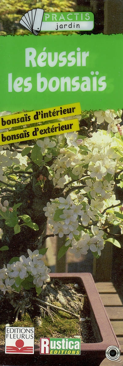 Réussir les bonsaïs : bonsaïs d'intérieur, bonsaïs d'extérieur
