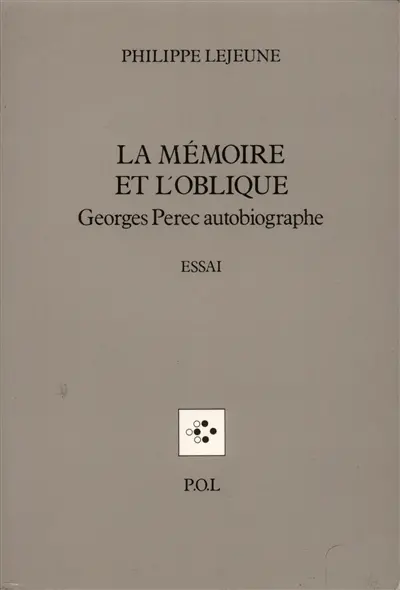 La Mémoire et l'oblique : Georges Perec autobiographe