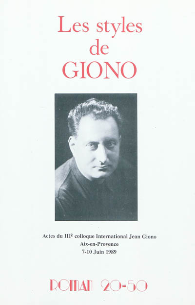 Les styles de Giono : actes du IIIe colloque international Jean Giono, Aix-en-Provence (7-10 juin 1989)