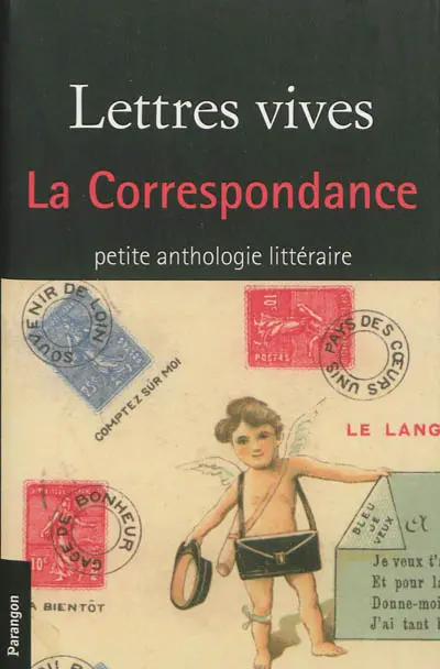 Lettres vives : la correspondance : petite anthologie littéraire