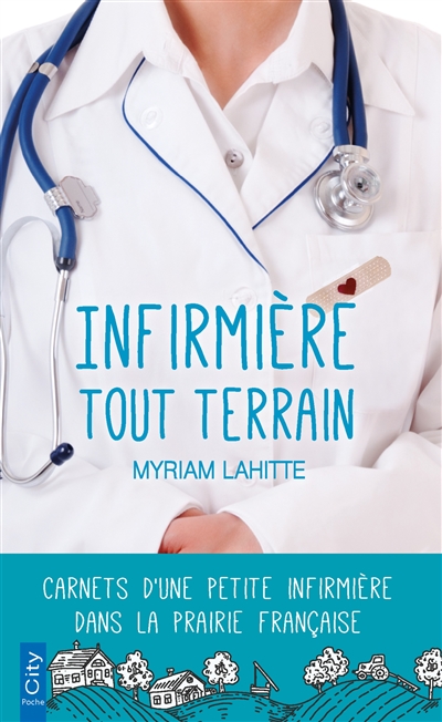 Infirmière tout terrain : carnets d'une petite infirmière dans la prairie française