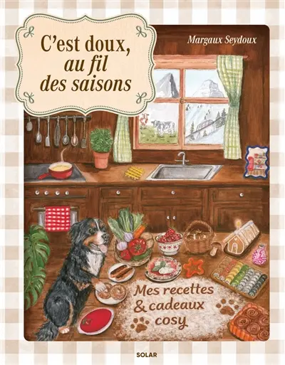 C'est doux, au fil des saisons : mes recettes & cadeaux cosy C'est doux, au fil des saisons : mes recettes & cadeaux cosy
