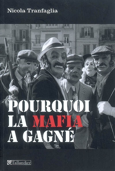 Pourquoi la mafia a gagné ? : les classes dirigeantes italiennes et la lutte contre la mafia (1861-2008)