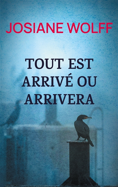Tout est arrivé ou arrivera...