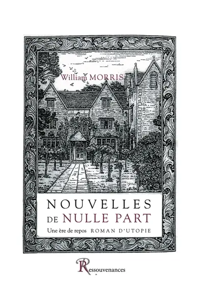 Nouvelles de nulle part ou Une ère de repos : roman d'utopie