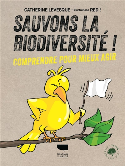 Sauvons la biodiversité ! : comprendre pour mieux agir