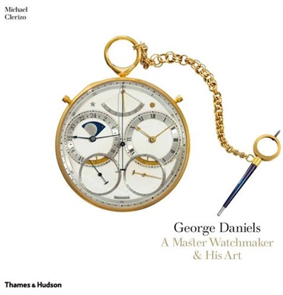 George Daniels : A Master Watchmaker & His Art