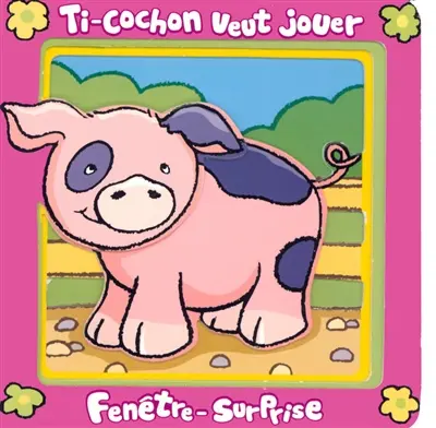 Ti-cochon veut jouer
