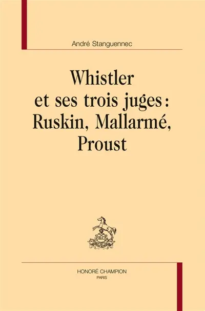 Whistler et ses trois juges : Ruskin, Mallarmé, Proust