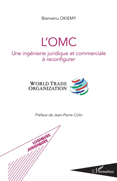 L'OMC : une ingénierie juridique et commerciale à reconfigurer