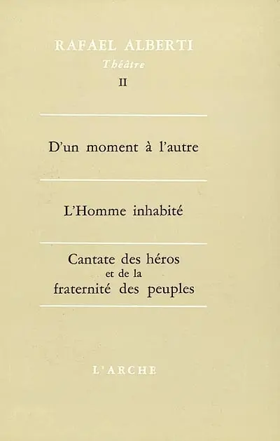 Théâtre. Vol. 2. D'un moment à l'autre. L'Homme inhabité. Cantate des héros et de la fraternité des peuples