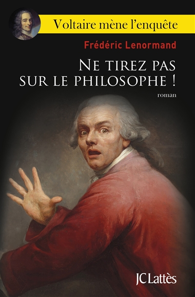 Voltaire mène l'enquête. Ne tirez pas sur le philosophe !