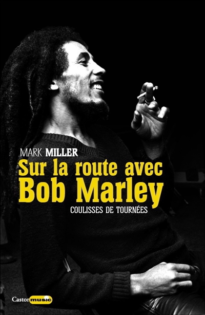 Sur la route avec Bob Marley : 1978-1980, un chevalier blanc à Babylone