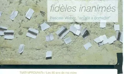 Fidèles inanimés : Pascale Weber, artiste à domicile