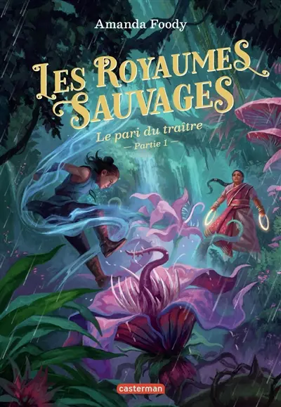 Les royaumes sauvages. Vol. 5. Le pari du traître : partie 1 Les royaumes sauvages. Vol. 5. Le pari du traître : partie 1