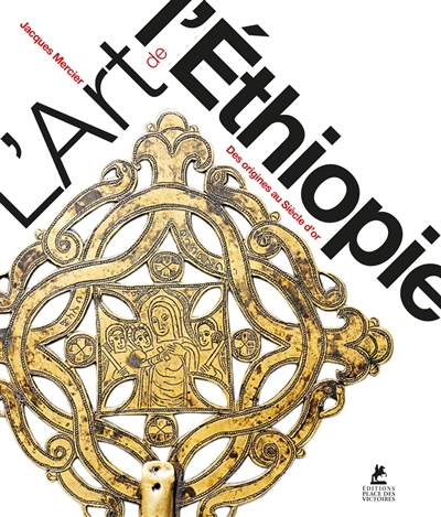 L'art de l'Ethiopie : des origines au Siècle d'or