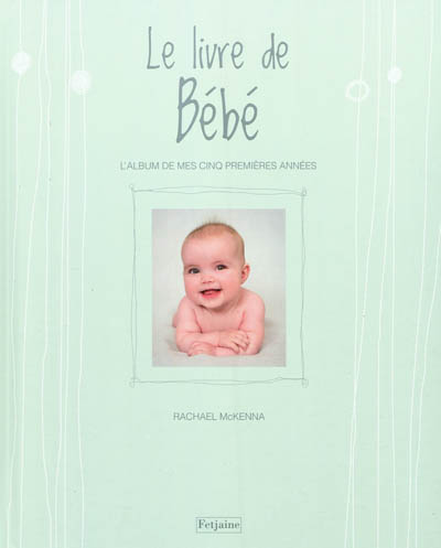 Le livre de bébé : l'album de mes cinq premières années