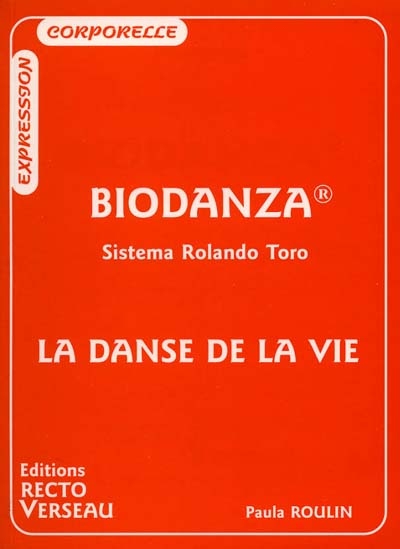 Biodanza (Sistema Rolando Toro) : la danse de la vie