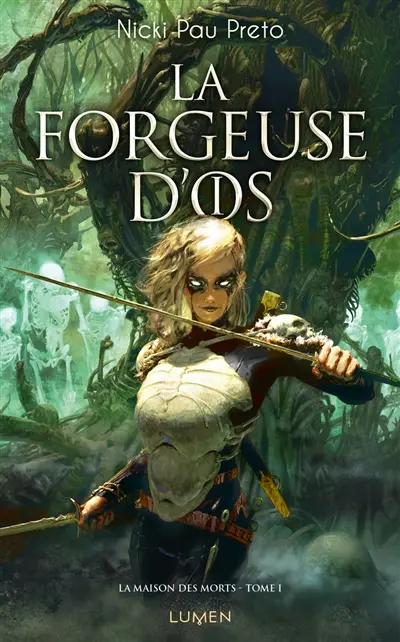 La maison des morts. Vol. 1. La forgeuse d'os