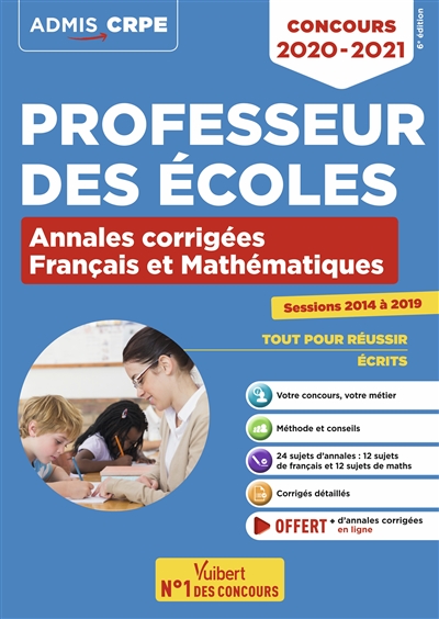 Professeur des écoles : annales corrigées français et mathématiques, sessions 2014 à 2019 : concours 2020-2021
