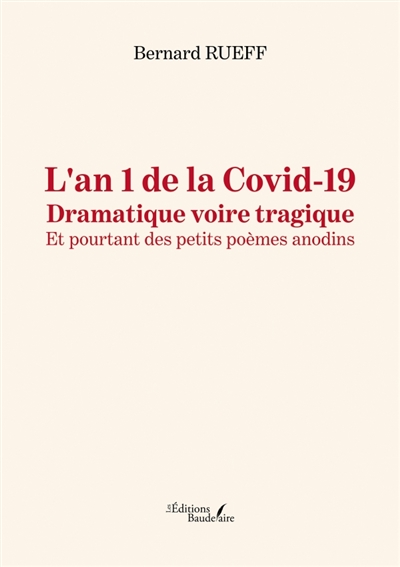 L'an 1 de la Covid-19 : Dramatique voire tragique : Et pourtant des petits poèmes anodins