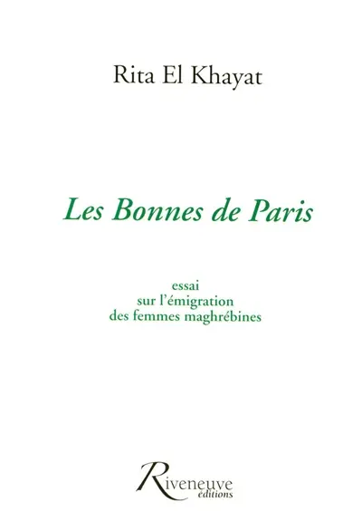 Les bonnes de Paris : essai sur l'émigration des femmes maghrébines