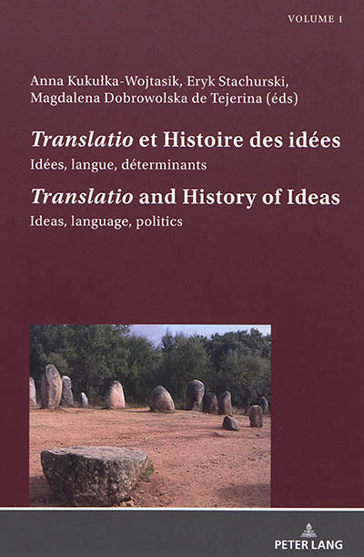 Translatio et histoire des idées : idées, langue, déterminants. Vol. 1. Translatio and history of ideas : ideas, language, politics. Vol. 1