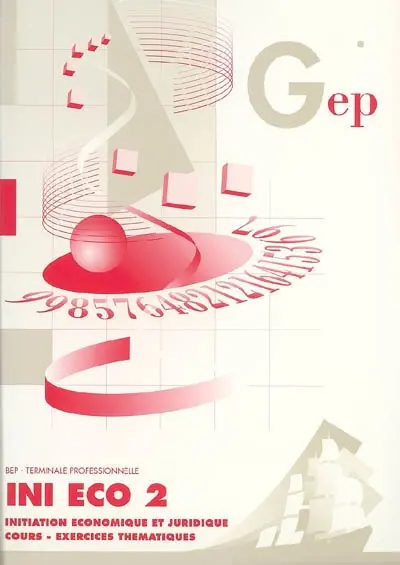 Ini éco 2, BEP terminale professionnelle : initiation économique et juridique, cours, exercices thématiques