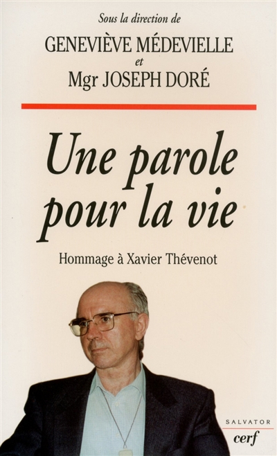 Une parole pour la vie : hommage à Xavier Thévenot