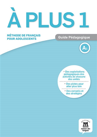 A plus 1 : méthode de français pour adolescents A1 : guide pédagogique