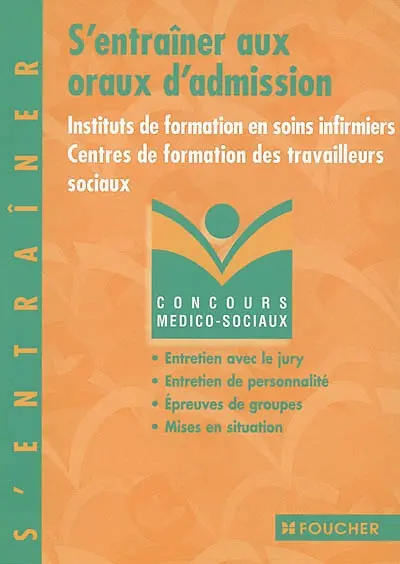 S'entraîner aux oraux d'admission : instituts de formation en soins infirmiers, centres de formation des travailleurs sociaux