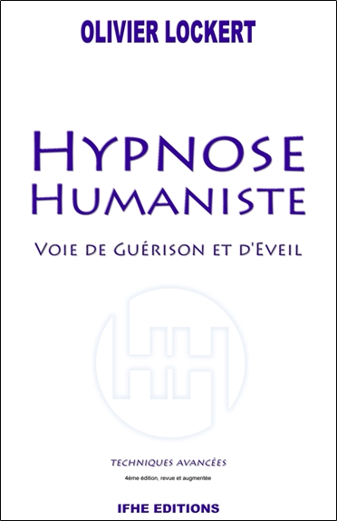 Hypnose humaniste : voie de guérison et d'éveil : techniques avancées