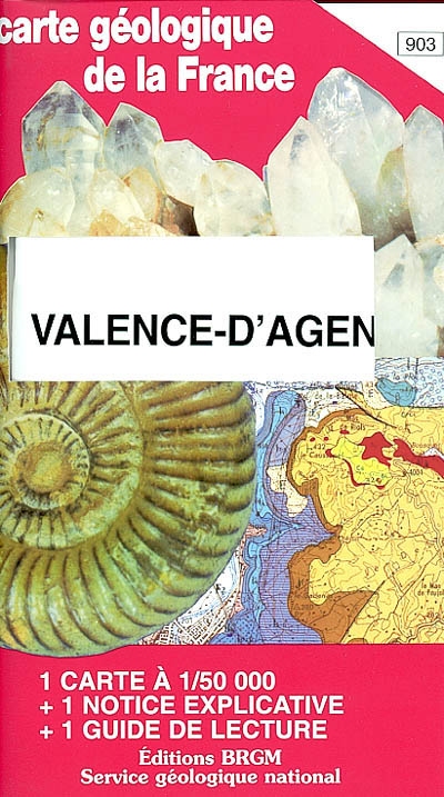 Valence-d'Agen : carte géologique de la France à 1-50 000, n° 903. Guide de lecture des cartes géologiques de la France à 1-50 000