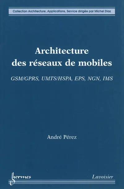 Architecture des réseaux de mobiles : GSM-GPRS, UMTS-HSPA, EPS, NGN, IMS