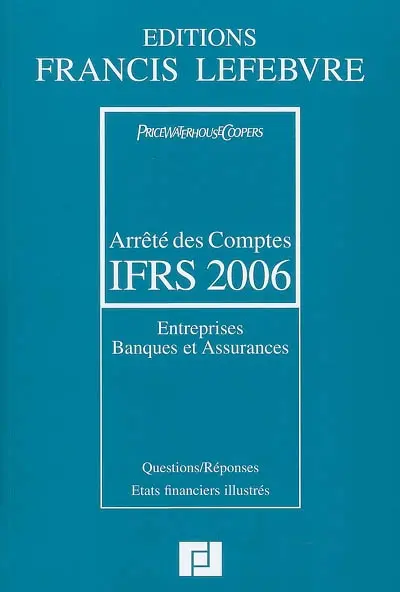 Arrêté des comptes IFRS 2006 : entreprises, banques et assurances