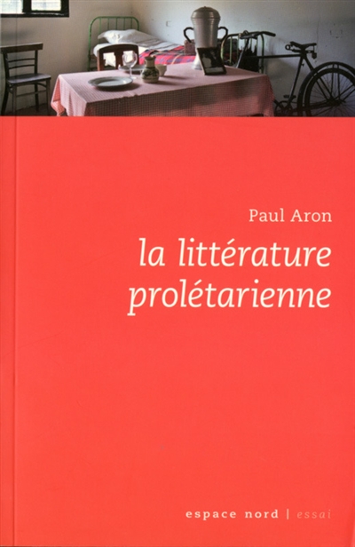 La littérature prolétarienne : en Belgique francophone depuis 1900 : essai