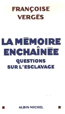 La mémoire enchaînée : questions sur l'esclavage