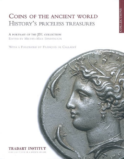 Coins of the ancient world : history's priceless treasures : a portrait of the JDL collection