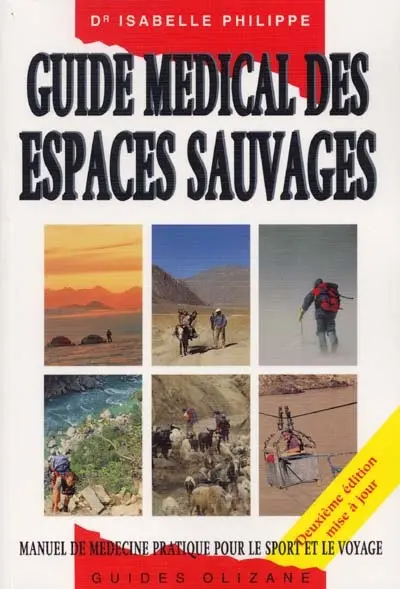 Guide médical des espaces sauvages : manuel de médecine pratique pour le sport et le voyage