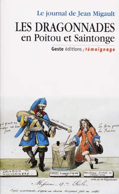 Les dragonnades en Poitou et Saintonge : le journal de Jean Migault